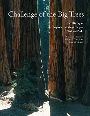 Le défi des grands arbres : L'histoire actualisée des parcs nationaux de Sequoia et de Kings Canyon - Challenge of the Big Trees: The Updated History of Sequoia and Kings Canyon National Parks