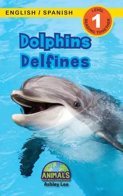 Dolphins / Delfines : Bilingue (anglais / espagnol) (Ingls / Espaol) Les animaux qui font la différence ! (Lecteurs engagés, niveau 1) - Dolphins / Delfines: Bilingual (English / Spanish) (Ingls / Espaol) Animals That Make a Difference! (Engaging Readers, Level 1)