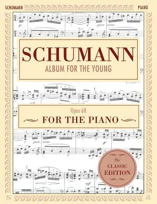 Schumann : Album pour les jeunes, Op. 68 : Piano Solo (Schirmer's Library of Musical Classics) - Schumann: Album for the Young, Op. 68: Piano Solo (Schirmer's Library of Musical Classics)