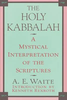 La Sainte Kabbale : Une interprétation mystique des Écritures - The Holy Kabbalah: A Mystical Interpretation of the Scriptures