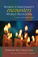 Le christianisme mondial à la rencontre des religions du monde : Une synthèse du dialogue interreligieux - World Christianity Encounters World Religions: A Summa of Interfaith Dialogue