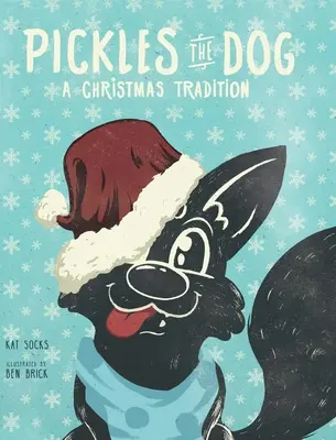 Le chien Pickles : Une tradition de Noël - Pickles the Dog: A Christmas Tradition