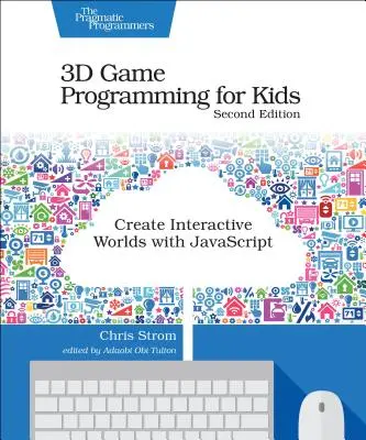 Programmation de jeux en 3D pour les enfants : Créer des mondes interactifs avec JavaScript - 3D Game Programming for Kids: Create Interactive Worlds with JavaScript