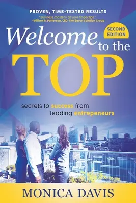 Bienvenue au sommet : les secrets de la réussite des grands entrepreneurs - Welcome To The Top: Secrets to Success from Leading Entrepreneurs