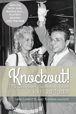 Knockout ! La vie sexy, violente et extraordinaire de Vikki LaMotta - Knockout! The Sexy, Violent and Extraordinary Life of Vikki LaMotta