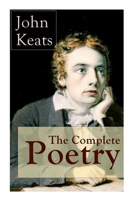 L'intégrale des poèmes de John Keats : Ode sur un urne grecque + Ode au rossignol + Hypérion + Endymion + La veille de sainte Agnès + Isabella + Ode à Psyché - The Complete Poetry of John Keats: Ode on a Grecian Urn + Ode to a Nightingale + Hyperion + Endymion + The Eve of St. Agnes + Isabella + Ode to Psyche