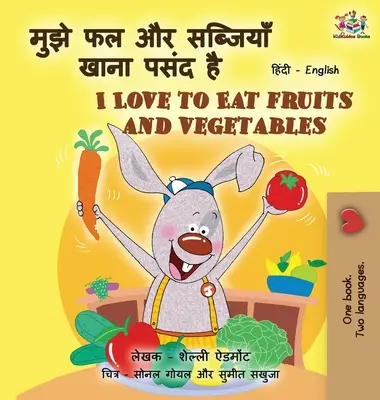J'aime manger des fruits et des légumes (livre bilingue hindi-anglais pour enfants) - I Love to Eat Fruits and Vegetables (Hindi English Bilingual Books for Kids)