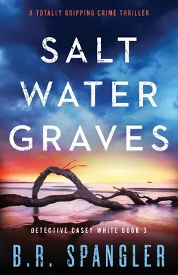 Saltwater Graves : Un thriller policier totalement captivant - Saltwater Graves: A totally gripping crime thriller