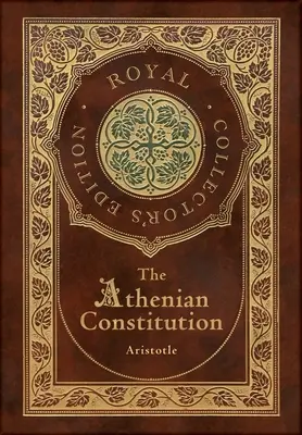 La Constitution athénienne (Édition Royale de Collection) (couverture cartonnée plastifiée avec jaquette) - The Athenian Constitution (Royal Collector's Edition) (Case Laminate Hardcover with Jacket)