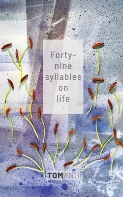 49 syllabes sur la vie - 49 Syllables on Life