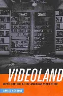 Videoland : La culture cinématographique et le vidéoclub américain - Videoland: Movie Culture and the American Video Store