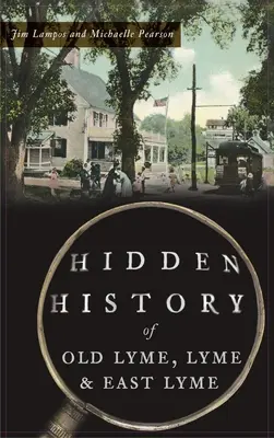 Histoire cachée d'Old Lyme, Lyme et East Lyme - Hidden History of Old Lyme, Lyme and East Lyme