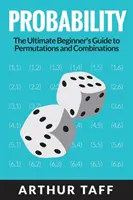 Probabilité : Le guide ultime des permutations et des combinaisons pour les débutants - Probability: The Ultimate Beginner's Guide to Permutations & Combinations