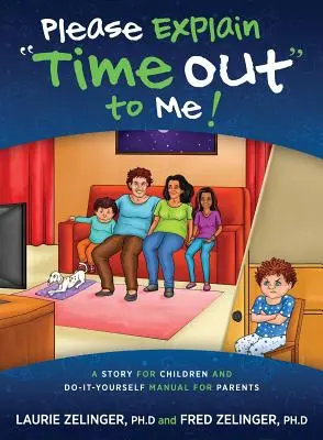 Explique-moi le temps mort : une histoire pour les enfants et un manuel de bricolage pour les parents - Please Explain Time Out to Me: A Story for Children and Do-it-Yourself Manual for Parents