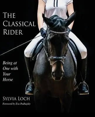 Le cavalier classique : Être à l'unisson avec son cheval - The Classical Rider: Being at One With Your Horse