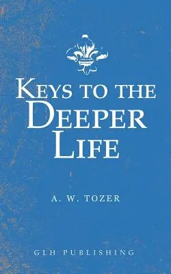 Les clés d'une vie plus profonde - Keys to the Deeper Life