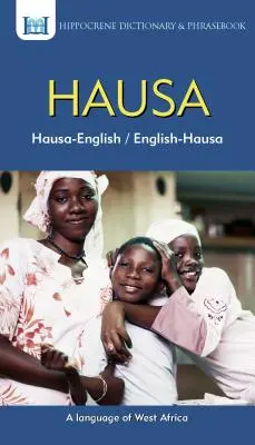 Hausa-Anglais/ Anglais-Hausa Dictionary & Phrasebook - Hausa-English/ English-Hausa Dictionary & Phrasebook