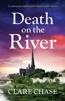La mort sur la rivière : Un mystère de meurtre anglais captivant et indémontrable - Death on the River: A Gripping and Unputdownable English Murder Mystery