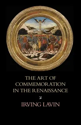 L'art de la commémoration à la Renaissance : Les conférences Slade - The Art of Commemoration in the Renaissance: The Slade Lectures