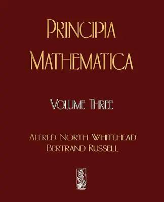 Principia Mathematica - Volume trois - Principia Mathematica - Volume Three