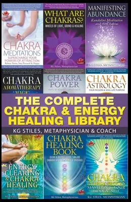 La bibliothèque complète de guérison des chakras et de l'énergie - The Complete Chakra & Energy Healing Library