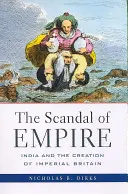 Le scandale de l'empire : l'Inde et la création de la Grande-Bretagne impériale - The Scandal of Empire: India and the Creation of Imperial Britain