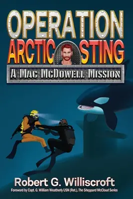 Opération Arctic Sting : Une mission de Mac McDowell - Operation Arctic Sting: A Mac McDowell Mission