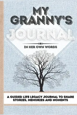 Le journal de ma grand-mère : Un journal guidé pour partager des histoires, des souvenirs et des moments - 7 x 10 - My Granny's Journal: A Guided Life Legacy Journal To Share Stories, Memories and Moments - 7 x 10