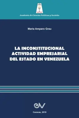 L'activité économique inconstitutionnelle de l'État au Venezuela - La Inconstitucional Actividad Empresarial del Estado En Venezuela