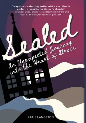 Scellé : Un voyage inattendu au cœur de la grâce - Sealed: An Unexpected Journey into the Heart of Grace