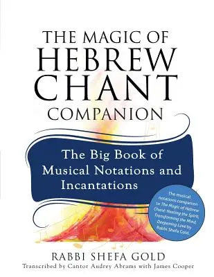 La magie du chant hébraïque : Le grand livre des notations musicales et des incantations - The Magic of Hebrew Chant Companion: The Big Book of Musical Notations and Incantations