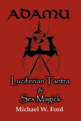 Adamu - Tantra luciférien et magie sexuelle - Adamu - Luciferian Tantra and Sex Magick