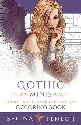 Gothic Minis - Livre de coloriage de poche sur l'art fantastique sombre - Gothic Minis - Pocket Sized Dark Fantasy Art Coloring Book