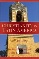 Le christianisme en Amérique latine : Une histoire - Christianity in Latin America: A History