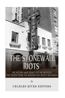 Les émeutes de Stonewall : L'histoire et l'héritage des manifestations qui ont contribué à lancer le mouvement moderne des droits des homosexuels - The Stonewall Riots: The History and Legacy of the Protests that Helped Spark the Modern Gay Rights Movement
