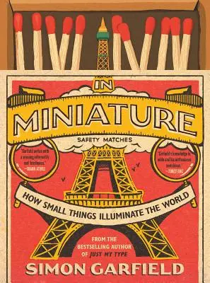 En miniature : Comment les petites choses illuminent le monde - In Miniature: How Small Things Illuminate the World