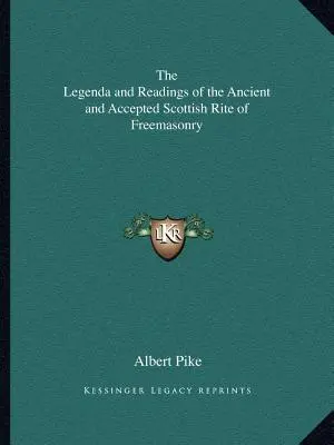 Légende et lectures du Rite écossais ancien et accepté de la franc-maçonnerie - The Legenda and Readings of the Ancient and Accepted Scottish Rite of Freemasonry