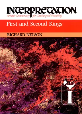 Premier et deuxième rois : Interprétation : Un commentaire biblique pour l'enseignement et la prédication - First and Second Kings: Interpretation: A Bible Commentary for Teaching and Preaching