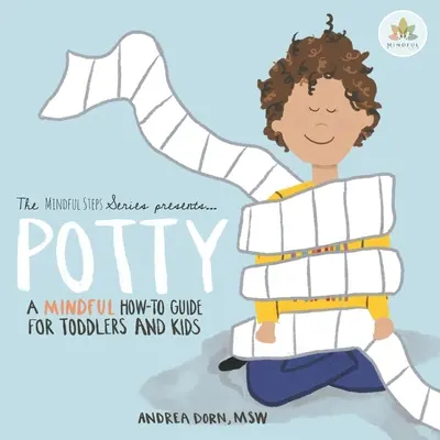 Potty : un guide pratique pour les tout-petits et les enfants - Potty: a mindful how-to guide for toddlers and kids