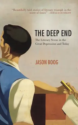 Les profondeurs du monde : La scène littéraire pendant la Grande Dépression et aujourd'hui - The Deep End: The Literary Scene in the Great Depression and Today