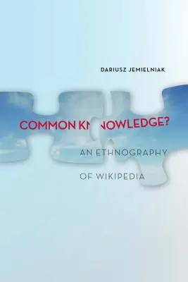 Connaissance commune ? Une ethnographie de Wikipédia - Common Knowledge?: An Ethnography of Wikipedia