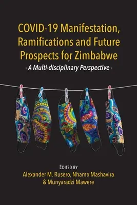 COVID-19 Manifestation, ramifications et perspectives d'avenir pour le Zimbabwe : une perspective pluridisciplinaire - COVID-19 Manifestation, Ramifications and Future Prospects for Zimbabwe: A Multi-disciplinary Perspective