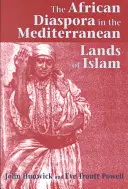 La diaspora africaine dans les pays méditerranéens de l'Islam - The African Diaspora in the Mediterranean Lands of Islam