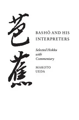 Basho et ses interprètes : Hokku sélectionnés et commentés - Basho and His Interpreters: Selected Hokku with Commentary