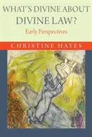 Qu'y a-t-il de divin dans la loi divine ? Les premières perspectives - What's Divine about Divine Law?: Early Perspectives