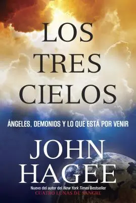 Los Tres Cielos : Angeles, Demonios y Lo Que Esta por Venir - Los Tres Cielos: Angeles, Demonios y Lo Que Esta por Venir