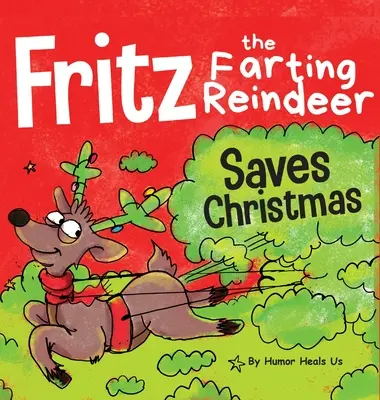 Fritz, le renne péteur, sauve Noël : L'histoire du super pouvoir d'un renne - Fritz the Farting Reindeer Saves Christmas: A Story About a Reindeer's Superpower