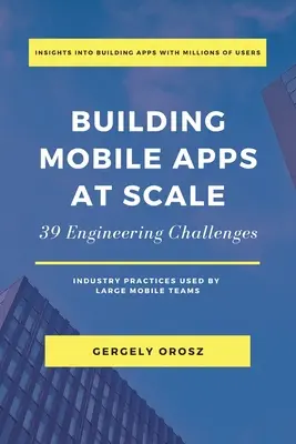 Construire des applications mobiles à grande échelle : 39 défis d'ingénierie - Building Mobile Apps at Scale: 39 Engineering Challenges