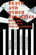 La mort et les autres peines : La philosophie à l'heure de l'incarcération de masse - Death and Other Penalties: Philosophy in a Time of Mass Incarceration