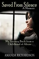 Sauvé du silence : Mon retour d'une enfance maltraitée - Saved from Silence: My Journey Back from a Childhood of Abuse